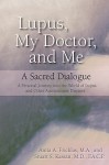 Lupus, My Doctor and Me: A Sacred Dialogue - Anita Fricklas, Stuart S. Kassan