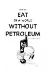 How to Eat in a World Without Petroleum - Colleen Carroll