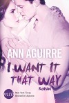 I Want It That Way - Ann Aguirre, Alexandra Hinrichsen