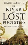 The River of Lost Footsteps - Thant Myint-U