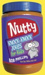 Nutty Knock-Knock Jokes for Kids - Bob Phillips