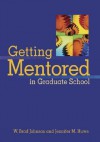 Getting Mentored in Graduate School - W. Brad Johnson