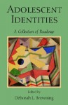 Adolescent Identities: A Collection Of Readings - Deborah L. Browning