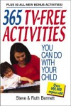 365 TV-Free Activities You Can Do With Your Child: Plus 50 All-New Bonus Activities - Steven J. Bennett, Ruth Bennett