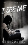 I See Me (Oracle Book 1) - Meghan Ciana Doidge