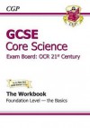 Core Science: GCSE: Exam Board: OCR 21st Century: The Workbook: Foundation Level: The Basics - Richard Parsons