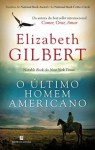 O Último Homem Americano - Elizabeth Gilbert