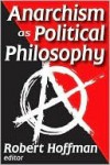 Anarchism as Political Philosophy - Robert Hoffman