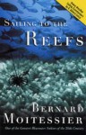 Sailing To The Reefs - Bernard Moitessier