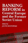 Banking Reform in Central Europe and the Former Soviet Union - Jacek Rostowski