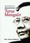 Biografi Mahfud MD: Terus Mengalir - Rita Triana Budiarti