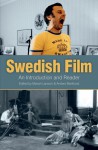 Swedish Film: An Introduction and a Reader - Mariah Larsson, Anders Marklund