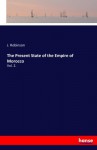 The Present State of the Empire of Morocco: Vol. 2. - J. Robinson Robinson