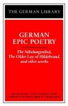 German Epic Poetry: The Nibelungenlied, The Older Lay of Hildebrand, and other works (German Library) - James Walter, Francis Gentry