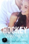 Hockey Is My Boyfriend: Part Three - Melanie Ting