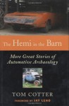 The Hemi in the Barn: More Great Stories of Automotive Archaeology - Tom Cotter, Jay Leno