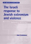 The Israeli Response To Jewish Extremism And Violence: Defending Democracy - Ami Pedahzur