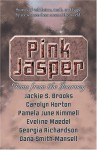 Pink Jasper - Jackie S. Brooks, Carolyn Horton, Pamela June Kimmell, Eveline Maedel, Georgia Richardson, Dana Smith-Mansell