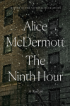 The Ninth Hour: A Novel - Alice McDermott