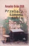 Przebacz samemu sobie - Anselm Grün