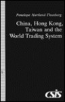 China, Hong Kong, Taiwan, and the World Trading System - Penelope Hartland-Thunberg