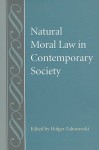 Natural Moral Law in Contemporary Society - Holger Zaborowski