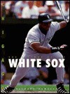 The History of the Chicago White Sox - Richard Rambeck