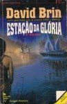 Estação da Glória (Parte 2) - David Brin