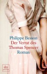 Der Verrat des Thomas Spencer: Roman - Philippe Besson, Caroline Vollmann