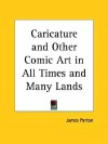 Caricature and Other Comic Art in All Times and Many Lands - James Parton