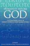 Humanity Before God: Contemporary Faces of Jewish, Christian, and Islamic Ethics - William Schweiker