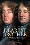 Dearest Brother: Lauderdale, Tweeddale and Scottish Politics, 1660�1674 - Maurice Lee Jr.