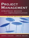 Project Management: Strategic Design and Implementation - David Cleland, Lewis R. Ireland