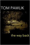 The Way Back - Tom Pawlick