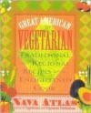 Great American Vegetarian: Traditional and Regional Recipes for the Enlightened Cook - Nava Atlas