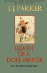 Death of a Doll Maker: An Akitada Novel: 11 (Akitada Mysteries) - I.J. Parker