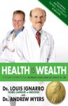 Health is Wealth: 10 Power Nutrients That Increase Your Odds Of Living To 100 - Louis J. Ignarro, Andrew Myers