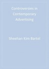 Controversies in Contemporary Advertising - Kim B Sheehan