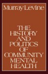 The History and Politics of Community Mental Health - Murray Levine