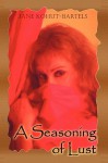 A Seasoning of Lust - Jane Kohut-Bartels