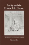 Family And The Female Life Course: The Women Of Verviers, Belgium, 1849 1880 - George Alter