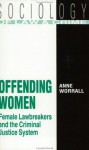 Offending Women: Female Lawbreakers and the Criminal Justice System (Medical Intelligence Unit (Unnumbered)) - Anne Worrall