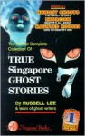 True Singapore Ghost Stories : Book 7 - Russell Lee