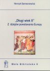 "Długi wiek dziesiąty" : z dziejów powstawania Europy - Henryk Samsonowicz