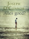 Alles goed? - Joseph O'Connor