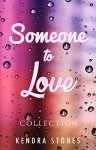 Someone To Love: Collection - Kendra Stone