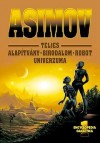 Asimov teljes Alapítvány-Birodalom-Robot univerzuma 1. - Isaac Asimov