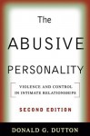 The Abusive Personality, Second Edition: Violence and Control in Intimate Relationships - Donald G. Dutton