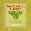 The Magical Garden: Spells, Charms & Lore for Magical Gardens & the Curious Gardeners Who Tend Them - Sophia, Denny Sargent