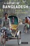 A History of Bangladesh - Willem Van Schendel